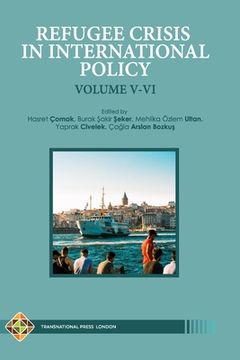 portada Refugee Crisis in International Policy Volume V-VI: Refugees in Turkey and Beyond (en Inglés)