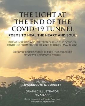 portada The Light At The End Of The Covid-19 Tunnel: Poems To Heal The Heart And Soul: Poems inspired and written during the Covid-19 Pandemic From March 20, (en Inglés)