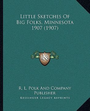 portada little sketches of big folks, minnesota 1907 (1907) (in English)