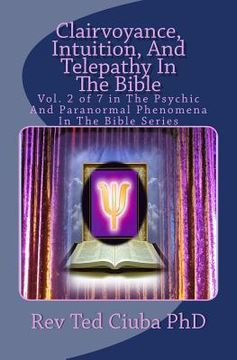 portada Clairvoyance, Intuition, And Telepathy In The Bible: Vol. 2 of 7 in The Psychic And Paranormal Phenomena In The Bible Series (in English)