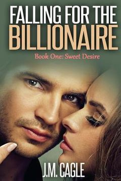 portada Falling for the Billionaire Book One: Sweet Desire (en Inglés)