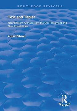 portada Text and Tablet: Near Eastern Archaeology, the old Testament and new Possibilities (Routledge Revivals) 