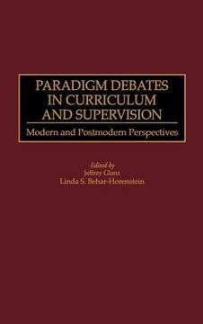 portada paradigm debates in curriculum and supervision: modern and postmodern perspectives (en Inglés)