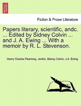 portada papers literary, scientific, andc. ... edited by sidney colvin ... and j. a. ewing ... with a memoir by r. l. stevenson. (en Inglés)