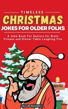 portada Timeless Christmas Jokes For Older Folks: A Joke Book For Seniors for Brain Fitness and Dinner Table Laughing Fits