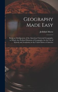 portada Geography Made Easy [microform]: Being an Abridgement of the American Universal Geography; to Which Are Prefixed Elements of Geography, for the Use of (en Inglés)