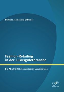portada Fashion-Retailing in Der Luxusguterbranche: Die Attraktivitat Des Russischen Luxusmarktes (German Edition)