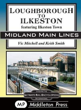 portada Loughborough to Ilkeston: Featuring Ilkeston Town (Midland Main Lines) 