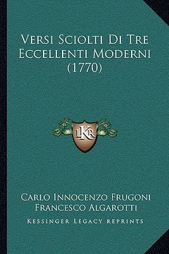 portada Versi Sciolti Di Tre Eccellenti Moderni (1770) (in Italian)