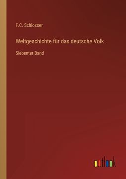 portada Weltgeschichte für das deutsche Volk: Siebenter Band (en Alemán)