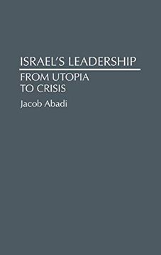 portada Israel's Leadership: From Utopia to Crisis (en Inglés)