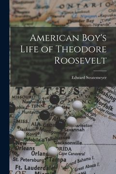 portada American Boy's Life of Theodore Roosevelt (en Inglés)