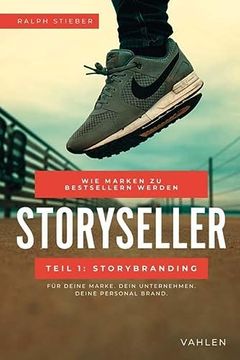 portada Storyseller: Wie Marken zu Bestsellern Werden, Teil 1: Storybranding: Für Deine Marke, Dein Unternehmen, Dein Personal Brand (in German)