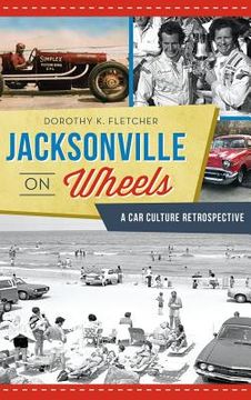 portada Jacksonville on Wheels: A Car Culture Retrospective (en Inglés)
