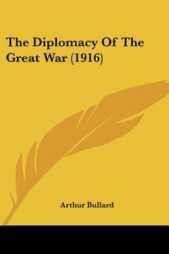 portada the diplomacy of the great war (1916) (in English)