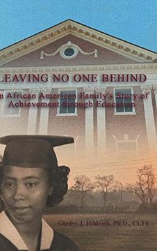 portada Leaving no one Behind: How Education Moved an African American Family From the Fields of Poverty to Living the American Dream (en Inglés)