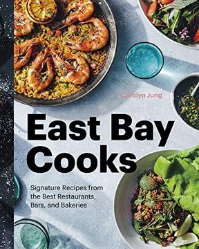 portada East bay Cooks: Signature Recipes From the Best Restaurants, Bars, and Bakeries (en Inglés)