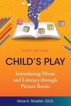 portada Child's Play: Introducing Music and Literacy through Picture Books (in English)