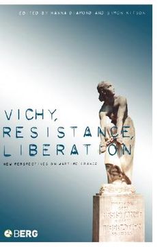 portada vichy, resistance, liberation: new perspectives on wartime france (en Inglés)