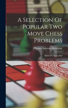 portada A Selection Of Popular Two Move Chess Problems: Multis De Auctoribus