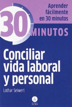 Conciliar Vida Laboral y Personal: Aprenda Fácilmente en 30 Minutos