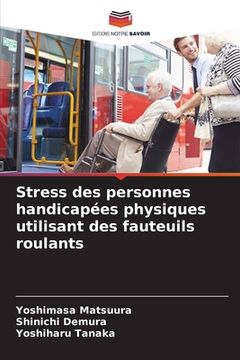 portada Stress des personnes handicapées physiques utilisant des fauteuils roulants (en Francés)