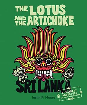 portada The Lotus and the Artichoke - sri Lanka!  A Cookbook With Over 70 Vegan Recipes