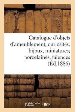 portada Catalogue d'Objets d'Ameublement, Curiosités, Bijoux, Miniatures, Porcelaines, Faïences: Meubles, Grands Tapis de la Savonnerie (in French)