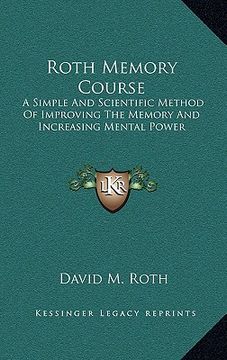 portada roth memory course: a simple and scientific method of improving the memory and increasing mental power (in English)