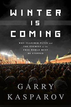 portada Winter is Coming: Why Vladimir Putin and The Enemies of the Free World Must Be Stopped