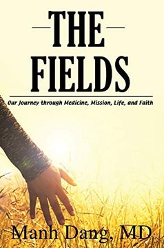 portada The Fields: Our Journey Through Medicine, Mission, Life, and Faith (en Inglés)