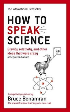 portada How to Speak Science: Gravity, relativity and other ideas that were crazy until proven brilliant 
