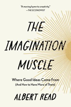 portada The Imagination Muscle: Where Good Ideas Come from (and How to Have More of Them) (en Inglés)