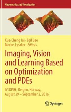 portada Imaging, Vision and Learning Based on Optimization and Pdes: Ivlopde, Bergen, Norway, August 29 - September 2, 2016 (en Inglés)