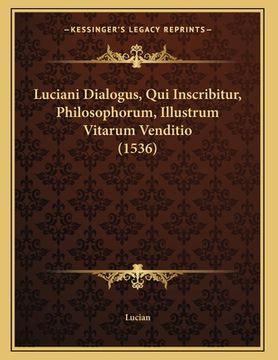 portada Luciani Dialogus, Qui Inscribitur, Philosophorum, Illustrum Vitarum Venditio (1536) (en Latin)