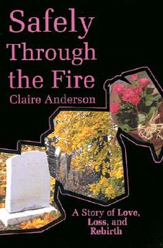 portada safely through the fire: a story of love, loss, and rebirth