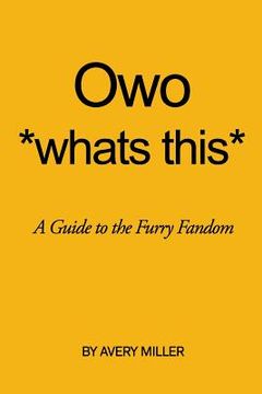portada Owo *whats This*: A Guide to the Furry Fandom (en Inglés)