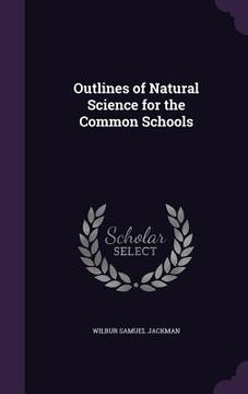 portada Outlines of Natural Science for the Common Schools (en Inglés)