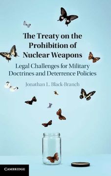 portada The Treaty on the Prohibition of Nuclear Weapons: Legal Challenges for Military Doctrines and Deterrence Policies (libro en Inglés)
