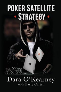 portada Poker Satellite Strategy: How to Qualify for the Main Events of High Stakes Live and Online Poker Tournaments: How to Qualify for the Main Events ofH Poker Tournaments (The Poker Solved Series) (in English)