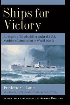 portada ships for victory: a history of shipbuilding under the u.s. maritime commission in world war ii (en Inglés)