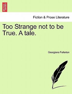 portada Too Strange Not to Be True. a Tale. (en Francés)