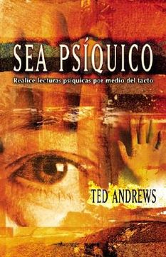 portada Sea Psiquico: Realice lecturas psiquicas por medio del tacto (Spanish Edition) (in Spanish)
