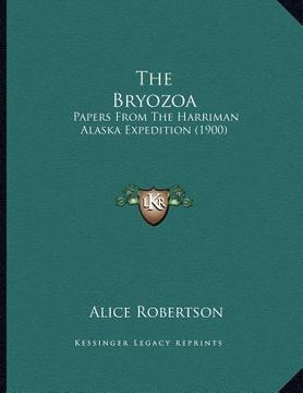 portada the bryozoa: papers from the harriman alaska expedition (1900) (en Inglés)