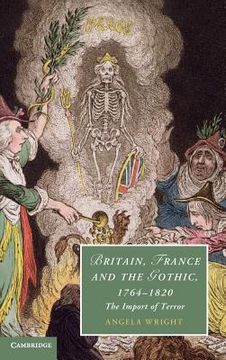 portada Britain, France and the Gothic, 1764-1820 Hardback (Cambridge Studies in Romanticism) (en Inglés)