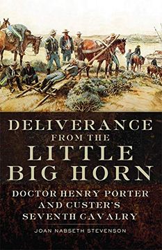 portada Deliverance From the Little big Horn: Doctor Henry Porter and Custer's Seventh Cavalry (en Inglés)