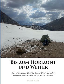 portada Bis zum Horizont und weiter: Das Abenteuer Pacific Crest Trail von der mexikanischen Grenze bis nach Kanada (in German)