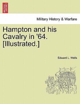 portada hampton and his cavalry in '64. [illustrated.] (en Inglés)