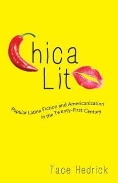 portada Chica Lit: Popular Latina Fiction and Americanization in the Twenty-First Century (en Inglés)