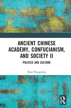 portada Ancient Chinese Academy, Confucianism, and Society ii: Politics and Culture (en Inglés)